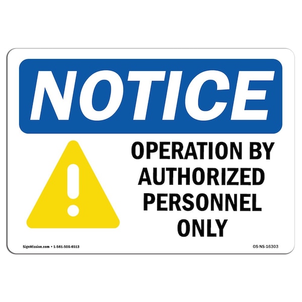 Sign, 18" H, 24" W, Rigid Plastic, NOTICE Operation By Authorized Personnel Only Sign, Landscape
